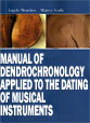 Manual of dendrochronology applied to the dating of musical instruments a simplified method of investigation. (English)