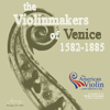 The Violinmakers of Venice 1582-1885