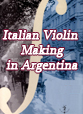 Italian Violin Making in Argentina (Eric Blot edition)
