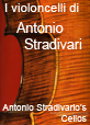 I violoncelli di Antonio Stradivari: Antonio Stradivari's Cellos
