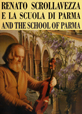 Renato Scrollavezza e la Scuola di Parma and the School of Parma